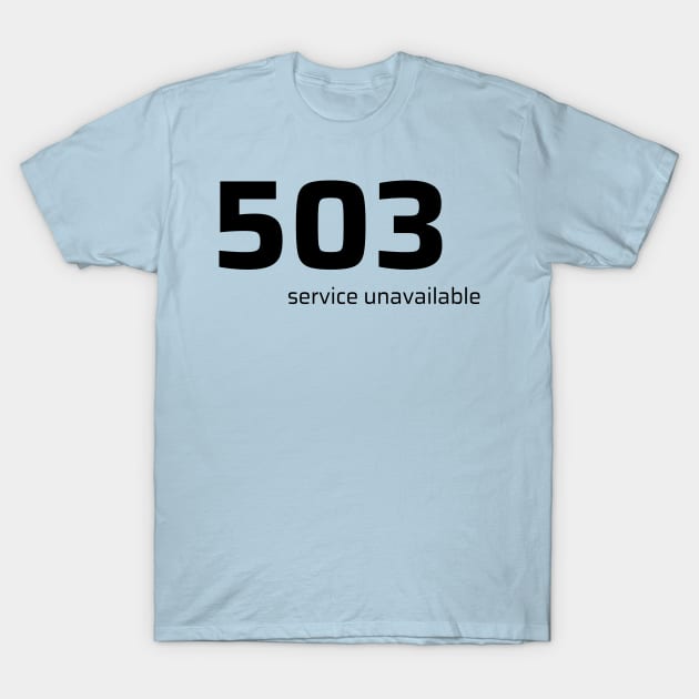 503 Service Unavailable T-Shirt by CyberChobi